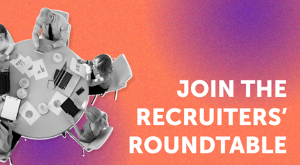 Join the recruiters roundtable